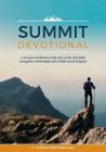 Summit Devotional: A 12-week workbook to help men renew their faith, strengthen relationships and solidify sexual integrity By Jason B. Martinkus Cover Image