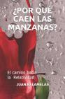 ¿Por Qué Caen Las Manzanas?: El camino hacia la Relatividad By Juanjo Lamelas Cover Image