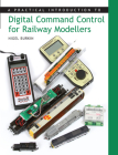 Practical Introduction to Digital Command Control for Railway Modellers Cover Image