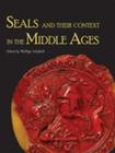 Seals and Their Context in the Middle Ages By Phillipp R. Schofield Cover Image