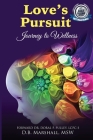 Love's Pursuit: Journey to Wellness By D. B. Marshall, Doral R. Pulley (Foreword by) Cover Image