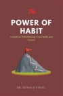 The Power of Habits: A Guide to Transforming Your Health and Fitness Cover Image