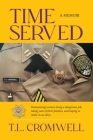 Time Served: A Memoir By T. L. Cromwell Cover Image
