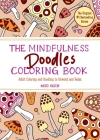 The Mindfulness Doodles Coloring Book: Adult Coloring and Doodling to Unwind and Relax (The Mindfulness Coloring Book Series) By Mario Martín Cover Image