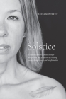 Solstice: A collection of poems, created through introspection, and a reflection of a healing journey through cancer and transfo By Tanya Montpetit Cover Image