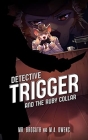 Detective Trigger and the Ruby Collar: Detective Trigger 1 Cover Image