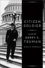 Citizen Soldier: A Life of Harry S. Truman By Aida D. Donald Cover Image