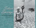 Silver Springs: The Underwater Photography of Bruce Mozert By Gary Monroe Cover Image