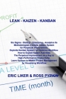 Lean - Kaizen - Kanban: Six Sigma - Startup - Enterprise - Analytics 5s Methodologies. Exploits Kaizen System for Perpetual Improvement. Explo By Eric Liker, Ross Pypkin (Co-Producer) Cover Image