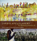 Landscape of Slavery: The Plantation in American Art By Angela D. Mack (Editor), Stephen G. Hoffius (Editor), Todd Smith (Foreword by) Cover Image