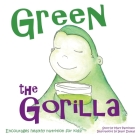 Green the Gorilla: Encourages Healthy Nutrition for Kids By Mary E. Parkinson, Imani P. Dumas (Illustrator) Cover Image