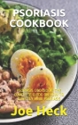 Psoriasis Cookbook: Psoriasis Cookbook: The Complete Guide on How to Directly Heal Psoriasis By Joe Heck Cover Image