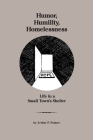 Humor, Humility, Homelessness: Life In A Small Town's Shelter By Arthur P. Palmer, Milton Reyman (Illustrator) Cover Image