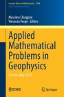 Applied Mathematical Problems in Geophysics: Cetraro, Italy 2019 By Massimo Chiappini (Editor), Vincenzo Vespri (Editor) Cover Image