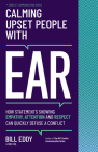 Calming Upset People with Ear: How Statements Showing Empathy, Attention, and Respect Can Quickly Defuse a Conflict Cover Image