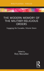 The Modern Memory of the Military-religious Orders: Engaging the Crusades, Volume Seven Cover Image