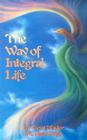 The Way of Integral Life: The Teachings of a Taoist Master (Wisdom of Three Masters #3) Cover Image