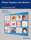 Plastic Surgery Case Review: Oral Board Study Guide Cover Image