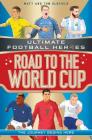 Road to the World Cup (Ultimate Football Heroes) By Matt Oldfield, Tom Oldfield Cover Image