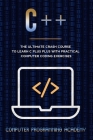 C++ Crash Course: The Ultimate Course To Learn C Plus Plus With Practical Computer Coding Exercises Cover Image