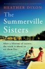 The Summerville Sisters: An utterly emotional novel of secrets and family drama By Heather Dixon Cover Image