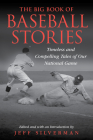 The Big Book of Baseball Stories: Timeless and Compelling Tales of Our National Game Cover Image