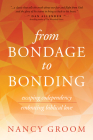 From Bondage to Bonding By Nancy Groom Cover Image