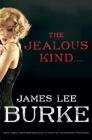 The Jealous Kind: A Novel (A Holland Family Novel) By James Lee Burke Cover Image