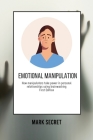Emotional Manipulation: How manipulators take power in personal relationships using brainwashing First Edition) Cover Image