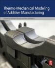 Thermo-Mechanical Modeling of Additive Manufacturing By Michael Gouge (Editor), Pan Michaleris (Editor) Cover Image