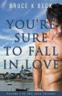 You're Sure to Fall in Love (Love Trilogy #1) By Bruce K. Beck Cover Image