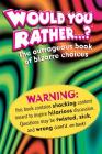 Would You Rather . . . ?: The Outrageous Book of Bizarre Choices By Workman Publishing Cover Image