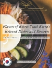 Flavors of Korea: South Korea's Beloved Dishes and Desserts: Traditional South Korean Cookbook Cover Image