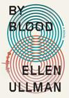By Blood By Ellen Ullman, Malcolm Hillgartner (Read by) Cover Image