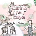 Caring for Coye By Sarah Woodard, Carlos Lopez (Illustrator) Cover Image