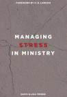 Managing Stress in Ministry By David Frisbie, Lisa Frisbie Cover Image