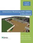 Simulation Modeling with SIMIO: A Workbook 4th Edition By Stephen Dean Roberts, Jeffrey Allen Joines Cover Image