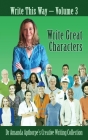 Write Great Characters (Write This Way #3) By Amanda Apthorpe Cover Image