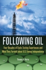 Following Oil: Four Decades of Cycle-Testing Experiences and What They Foretell about U.S. Energy Independence By Thomas A. Petrie Cover Image