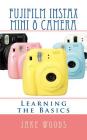 Fujifilm Instax Mini 8 Camera: Learning the Basics By Jake Woods Cover Image