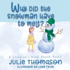 Why Did the Snowman Have to Melt? A Children's Book About Grief By Julie Thomason Cover Image