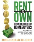 Rent to Own Essential Guide for Homebuyers: The Key to a Fresh Start and Richer Future By Neil Oliver, Rachel Oliver Cover Image