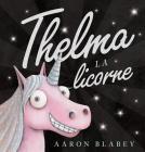 Thelma La Licorne By Aaron Blabey, Aaron Blabey (Illustrator) Cover Image