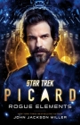 Star Trek: Picard: Rogue Elements By John Jackson Miller Cover Image