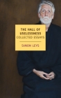 The Hall of Uselessness: Collected Essays By Simon Leys, Simon Leys (Foreword by) Cover Image