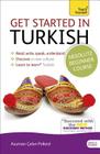 Get Started in Turkish Absolute Beginner Course: The essential introduction to reading, writing, speaking and understanding a new language By Asuman Çelen Pollard Cover Image