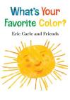What's Your Favorite Color? (Eric Carle and Friends' What's Your Favorite #2) Cover Image