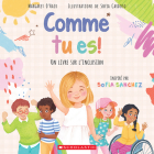 Comme Tu Es!: Un Livre Sur l'Inclusion By Margaret O'Hair, Sofia Cardoso (Illustrator), Sofia Sanchez Cover Image
