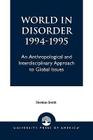 World in Disorder, 1994-1995: An Anthropological and Interdisciplinary Approach to Global Issues Cover Image