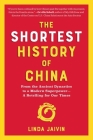 The Shortest History of China: From the Ancient Dynasties to a Modern Superpower—A Retelling for Our Times By Linda Jaivin Cover Image